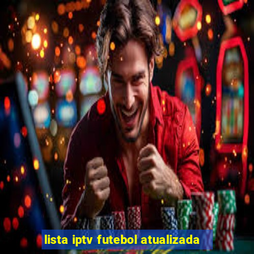 lista iptv futebol atualizada